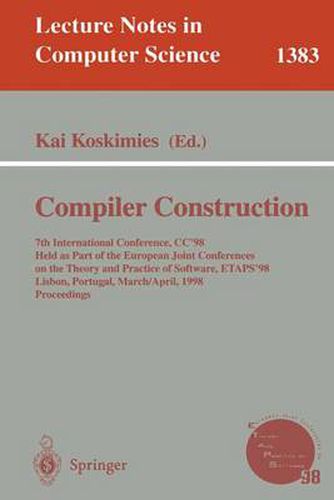 Cover image for Compiler Construction: 7th International Conference, CC'98, Held as part of the European Joint Conferences on the Theory and Practice of Software, ETAPS '98, Lisbon, Portugal, March 28 - April 4, 1998 Proceedings