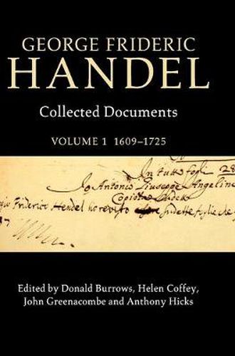 George Frideric Handel: Volume 1, 1609-1725: Collected Documents