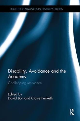 Cover image for Disability, Avoidance and the Academy: Challenging Resistance