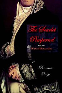 Cover image for The Scarlet Pimpernel (Book 1 of The Scarlet Pimpernel Series)