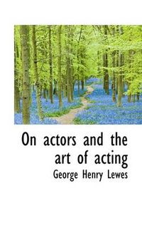 Cover image for On Actors and the Art of Acting