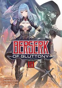 Cover image for Berserk of Gluttony (Light Novel) Vol. 3
