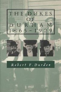 Cover image for The Dukes of Durham, 1865-1929