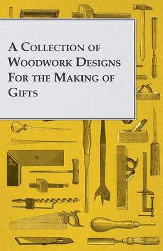 A Collection of Woodwork Designs For the Making of Gifts