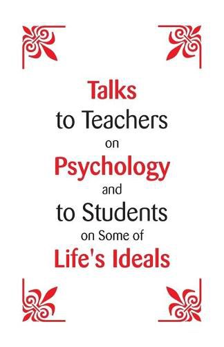 Talks To Teachers On Psychology: And To Students On Some Of Life's Ideals