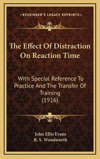 Cover image for The Effect of Distraction on Reaction Time: With Special Reference to Practice and the Transfer of Training (1916)