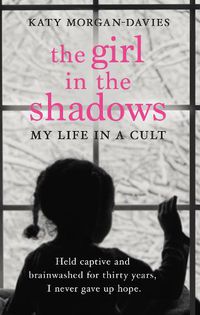 Cover image for The Girl in the Shadows: My Life in a Cult