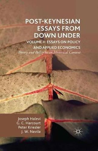 Cover image for Post-Keynesian Essays from Down Under Volume II: Essays on Policy and Applied Economics: Theory and Policy in an Historical Context