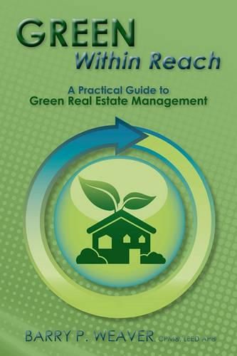 Cover image for Green Within Reach: A Practical Guide to Green Real Estate Management