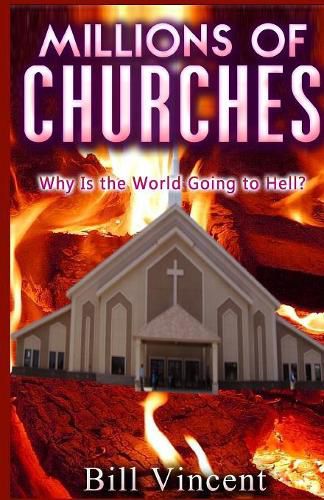 Cover image for Millions of Churches: Why Is the World Going to Hell?