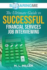 Cover image for SoaringME The Ultimate Guide to Successful Financial Services Job Interviewing