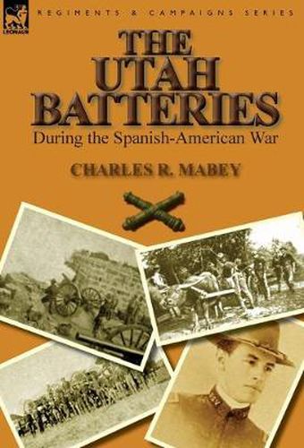 Cover image for The Utah Batteries During the Spanish-American War