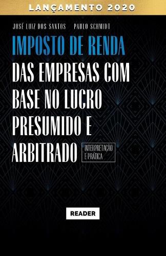 Cover image for Imposto de Renda das Empresas com Base no Lucro Presumido e Arbitrado - INTERPRETACAO E PRATICA