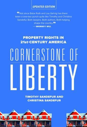 Cornerstone of Liberty: Property Rights in 21st Century America