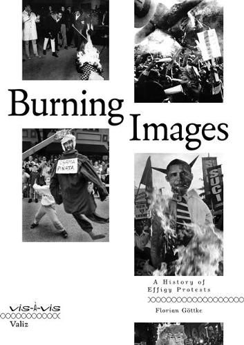 Cover image for Burning Images: A History of Effigy Protests