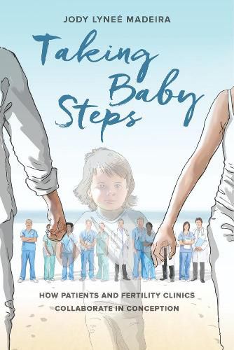 Cover image for Taking Baby Steps: How Patients and Fertility Clinics Collaborate in Conception