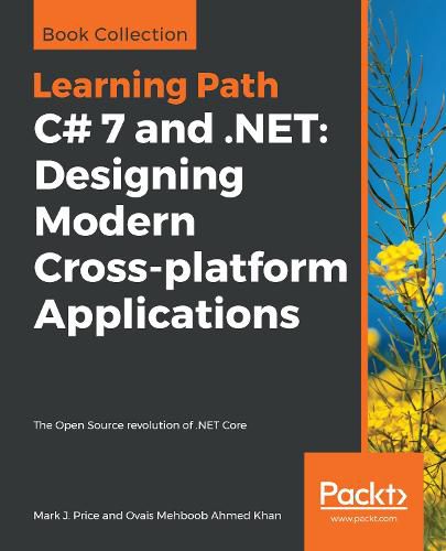 Cover image for C# 7 and .NET: Designing Modern Cross-platform Applications: The Open Source revolution of .NET Core