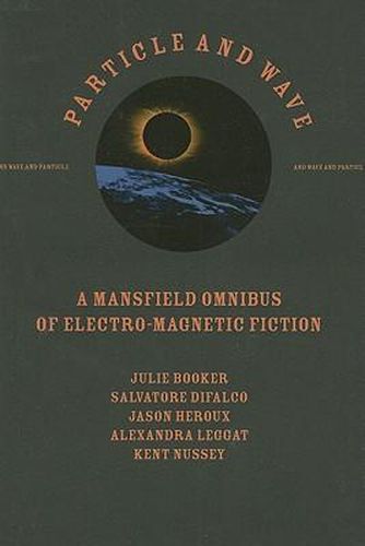 Cover image for Particle and Wave: A Mansfield Omnibus of Electro-Magnetic Fiction