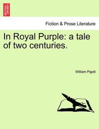 Cover image for In Royal Purple: A Tale of Two Centuries.