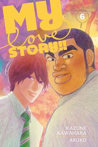 Cover image for My Love Story!!, Vol. 6