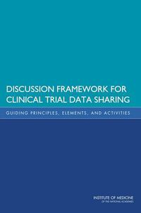 Cover image for Discussion Framework for Clinical Trial Data Sharing: Guiding Principles, Elements, and Activities