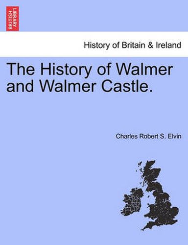 Cover image for The History of Walmer and Walmer Castle.