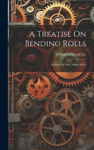 Cover image for A Treatise On Bending Rolls