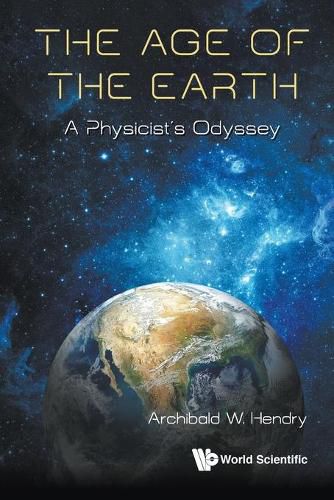 Cover image for Age Of The Earth, The: A Physicist's Odyssey