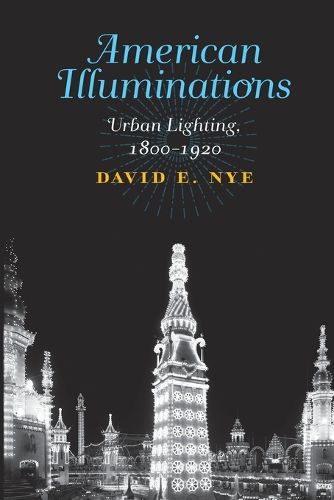 Cover image for American Illuminations: Urban Lighting, 1800-1920