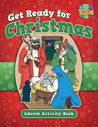 Cover image for Get Ready for Christmas! Advent Activity Book-48 Pg