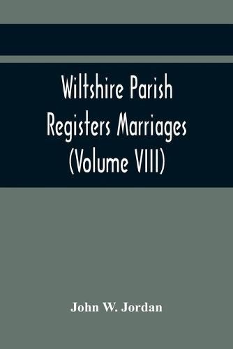 Cover image for Wiltshire Parish Registers Marriages (Volume VIII)