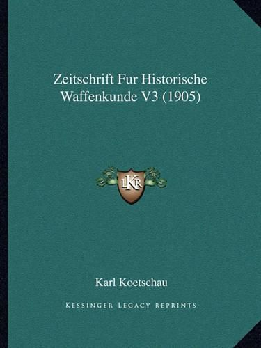 Zeitschrift Fur Historische Waffenkunde V3 (1905)