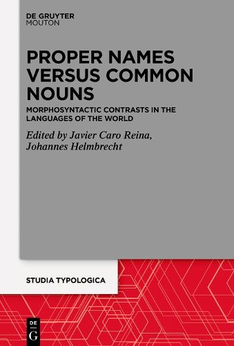 Cover image for Proper Names versus Common Nouns: Morphosyntactic Contrasts in the Languages of the World