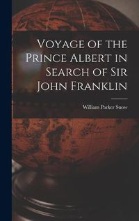 Cover image for Voyage of the Prince Albert in Search of Sir John Franklin