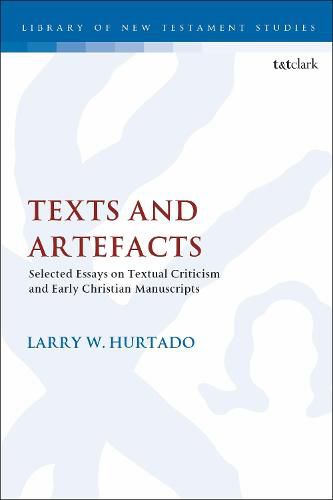 Texts and Artefacts: Selected Essays on Textual Criticism and Early Christian Manuscripts