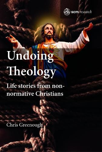 Cover image for Undoing Theology: Life Stories from Non-normative Christians