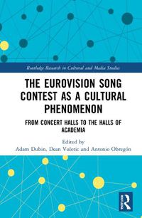 Cover image for The Eurovision Song Contest as a Cultural Phenomenon: From Concert Halls to the Halls of Academia