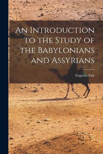 Cover image for An Introduction to the Study of the Babylonians and Assyrians