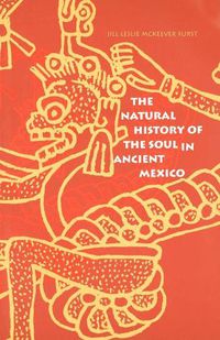 Cover image for The Natural History of the Soul in Ancient Mexico