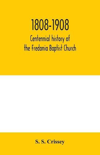 Cover image for 1808-1908: Centennial history of the Fredonia Baptist Church