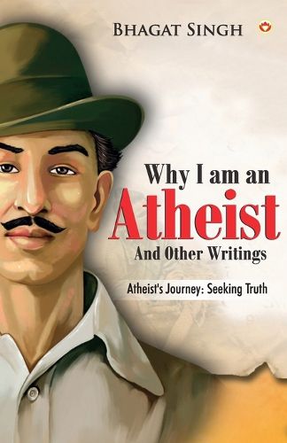 Why I am an Atheist and Other Writings