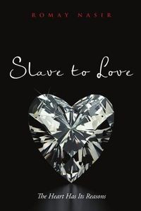 Cover image for Slave to Love: The Heart Has Its Reasons