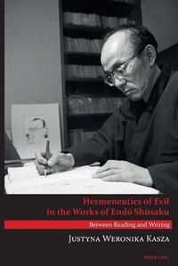 Cover image for Hermeneutics of Evil in the Works of Endo Shusaku: Between Reading and Writing