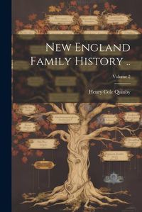 Cover image for New England Family History ..; Volume 2