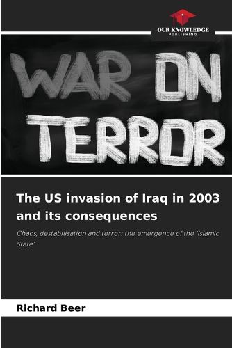 Cover image for The US invasion of Iraq in 2003 and its consequences
