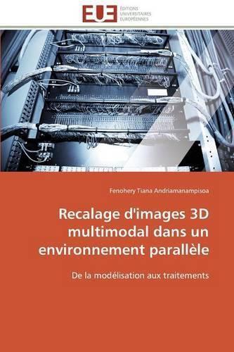 Recalage d'Images 3D Multimodal Dans Un Environnement Parall le