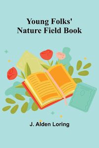 Cover image for Young Folks' Nature Field Book