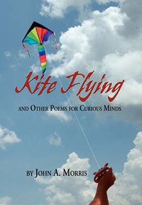 Cover image for Kite Flying and Other Poems for Curious Minds