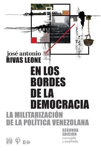 Cover image for En los bordes de la democracia: La militarizacion de la politica venezolana