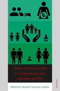 Cover image for Family and Dysfunction in Contemporary Irish Narrative and Film